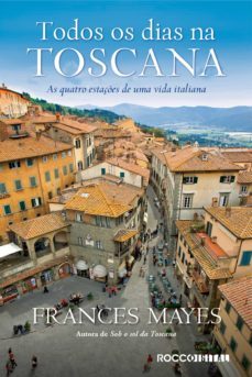 todos os dias na toscana (ebook)-frances mayes-9788581221151