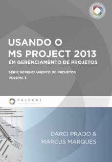 usando o ms-project 2013 em gerenciamento de projetos (ebook)-darci prado-marcus marques-9788598254951