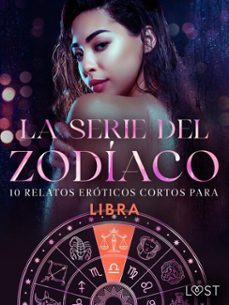 la serie del zodiaco: 10 relatos eroticos cortos para libra (ebook)-camille bech-malin edholm-vanessa salt-9788727173351