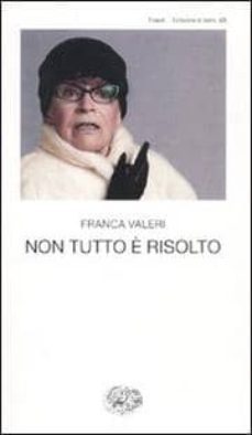 non tutto e risolto-franca valeri-9788806206451