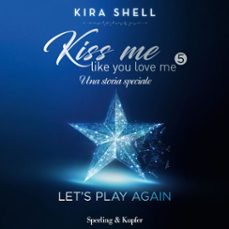 kiss me like you love me 5 - let's play again-9788820099251