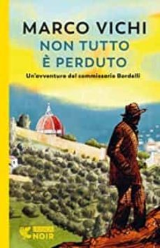 non tutto è perduto. un avventura del commissario bordelli-marco vichi-9788823529151