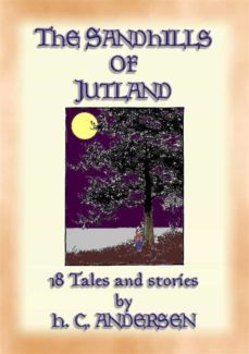 the sand-hills of jutland - 18 tales and stories by hans christian andersen (ebook)-hans christian andersen-9788827568651