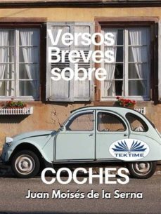 versos breves sobre coches (ebook)-juan moises de la serna-9788835433651