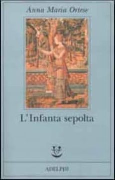 l infanta sepolta-anna m. ortese-9788845915451