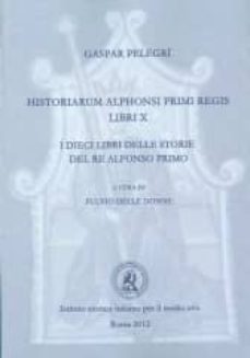 il dieci libri delle storie del re alfonso primo-gaspar pelegri-9788889190951