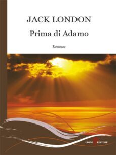 prima di adamo (ebook)-jack london-9788892966451