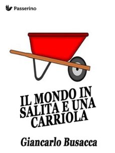 il mondo in salita e una carriola (ebook)-9788893456951