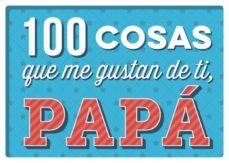 100 cosas que me gustan de ti, papa-9788893678551