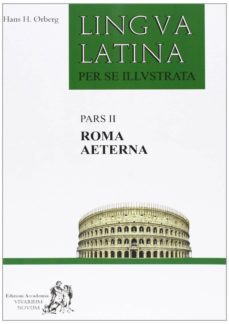 lingua latina per se illustrata. per i licei e gli ist. magistral i: 2  (roma aeterna)-hans orberg-9788895611051