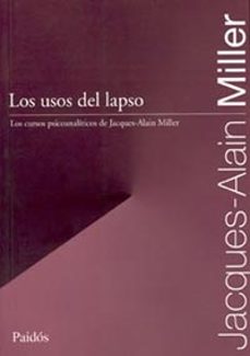los usos del lapso: los cursos psicoanaliticos de jacques-alain m iller-9789501288551