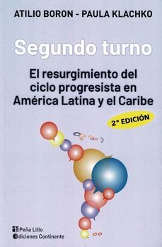 segundo turno. el resurgimiento del ciclo progresista en america latina-atilio a. boron-paula klachko-9789507547751