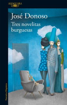 tres novelitas burguesas (ebook)-jose donoso-9789563845051