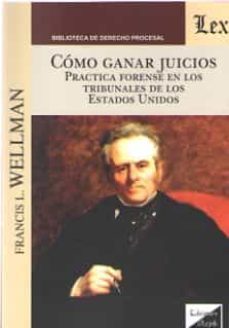 como ganar juicios: practica forense en los tribunales de los estados unidos-francis l. wellman-9789563922851