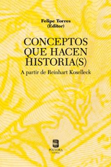 conceptos que hacen historia(s)-felipe (ed.) torres-9789569441851
