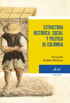 estructura historica social y politica de colombia (ebook)-fernando guillen martinez-9789584256751