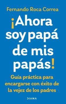 ahora soy papá de mis papás (ebook)-fernando roca correa-9789584294951