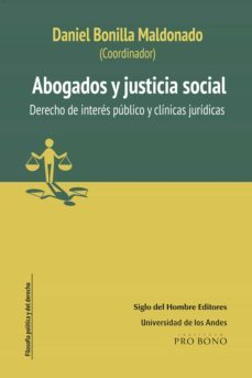 abogados y justicia social derecho de interes publico y clinicas juridicas (ebook)-daniel bonilla maldonado-9789586654951