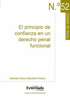 el principio de confianza en un derecho penal funcional (ebook)-nathalia bautista pizarro-9789587103151