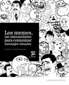 los memes. un mecanismo para comunicar mensajes virtuales (ebook)-walter castañeda marulanda-9789587592351