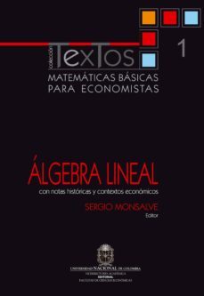 matemáticas básicas para economistas. vol. 1. álgebra lineal (con notas históricas y contextos económicos) (ebook)-sergio monsalve-9789587618051