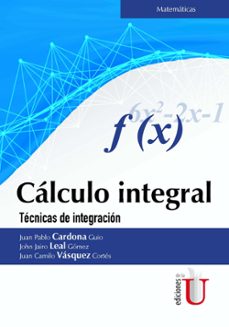 calculo integral (ebook)-juan pablo cardona guio-john jairo leal gomez-juan camilo vasquez cortes-9789587625851