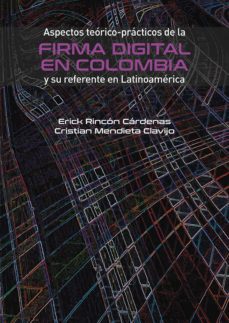 aspectos teorico-practicos de la firma digital en colombia y su referente en latinoamerica. (ebook)-erick rincon cardenas-cristian mendieta clavijo-9789587847451