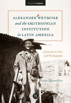 alexander wetmore and the smithsonian institution in latin america (ebook)-camilo quintero toro-9789587989151