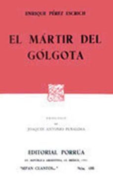 el martir del golgota-enrique perez escrich-9789684324251