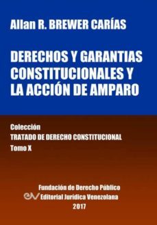 derechos y garantias constitucionales y la accion de amparo. tomo x. coleccion tratado de derecho constitucional-9789803652951