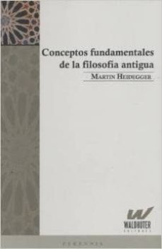 conceptos fundamentales de la filosofia antigua-martin heidegger-9789872754051