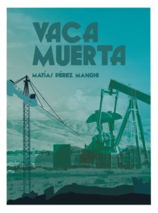 vaca muerta (ebook)-matias perez manghi-9789874666451