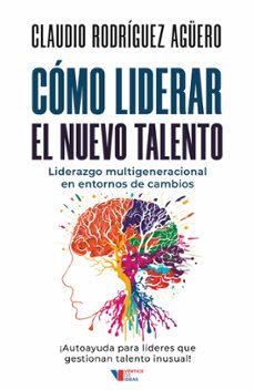 como liderar el nuevo talento (ebook)-claudio fabian rodriguez aguero-9789874874351