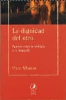 la dignidad del otro: puentes entre la biologia y la biografia-francisco maglio-9789875990951