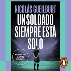 un soldado siempre está solo-nicolas gueilburt-9789877806151