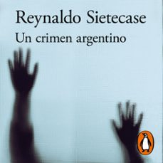 un crimen argentino (audiolibro)-reynaldo sietecase-9789878266251