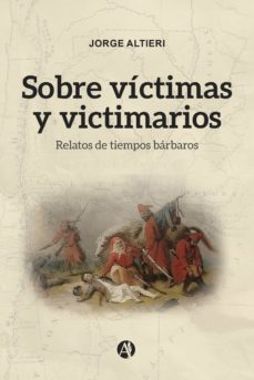 sobre víctimas y victimarios (ebook)-jorge enrique altieri-9789878716251