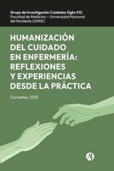 humanizacion del cuidado en enfermeria (ebook)-grupo de investigación cuidados siglo xxi. facultad de medicina universidad nacional del nordeste (unne)-9789878769851