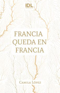 francia queda en francia (ebook)-camila rocio lopez-9789878910451