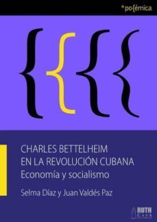 charles bettelheim en la revolucion cubana (ebook)-selma diaz-juan valdes paz-9789962697251