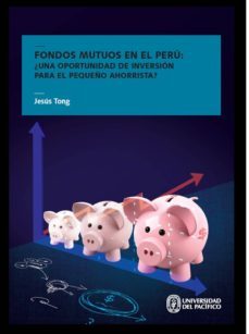 fondos mutuos en el perú: ¿una oportunidad de inversión para el pequeño ahorrista? (ebook)-jesus tong-9789972572951