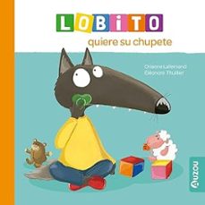 lobito quiere su chupete-eleonore thuillier-orianne lallemand-9791039549851