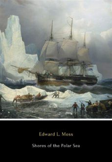 shores of the polar sea (ebook)-edward l. moss-9791223002551
