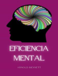 eficiencia mental (traducido) (ebook)-arnold bennett-9791255368151
