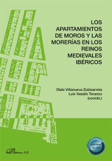 los apartamientos de moros y las morerias en los reinos medievales ibericos (ebook)-olatz villanueva zubizarreta-9791370061951