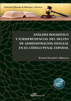 analisis dogmatico y jurisprudencial del delito de administracion desleal en el codigo penal español-esther navarrete morales-9791370065751