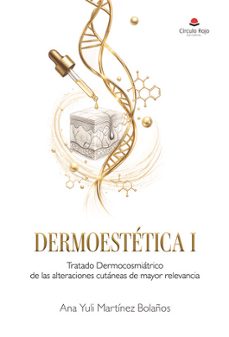 dermoestética i tratado dermocosmiátrico de las alteraciones cutáneas de mayor relevancia-ana yuli martinez bolaños-9791370605551