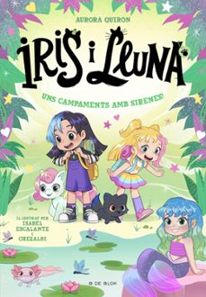 iris i lluna: cuidadores d animalets magics 6 - uns campaments am b sirenes!-aurora quiron-9791387695651