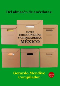 del almacen de anecdotas: entre chingonerias y chingaderas. mexico (ebook)-gerardo mendive-9791387734251