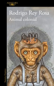 animal colonial-rodrigo rey rosa-9791387846251